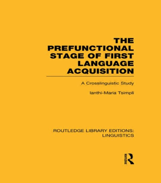 Book cover of: Prefunctional Stage of First Language Acquistion (RLE Linguistics C: Applied Linguistics). By: Ianthi-Maria Tsimpli
