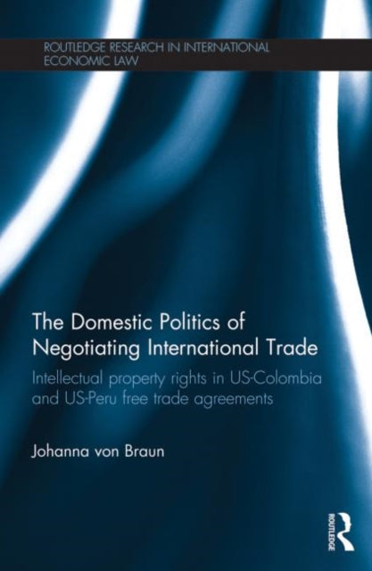Book cover of: Domestic Politics of Negotiating International Trade. By: Johanna von Braun