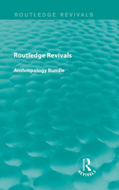 Book cover of: Routledge Revivals Anthropology Bundle