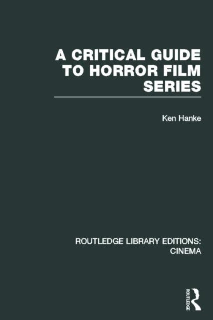 Book cover of: Critical Guide to Horror Film Series. By: Ken Hanke