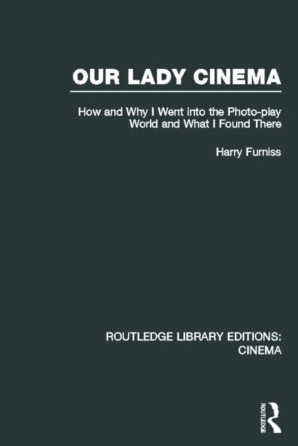 Book cover of: Our Lady Cinema. By: Harry Furniss