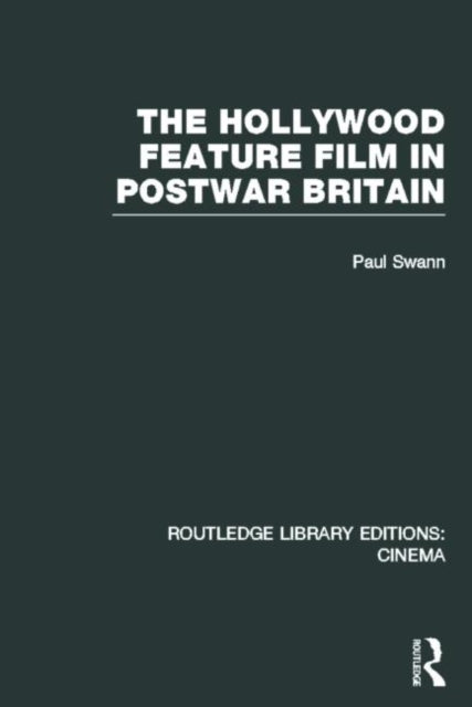 Book cover of: Hollywood Feature Film in Postwar Britain. By: Paul Swann