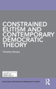 Book cover of: Constrained Elitism and Contemporary Democratic Theory. By: Timothy Kersey