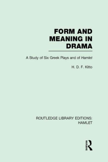 Book cover of: Form and Meaning in Drama. By: H. D. F. Kitto