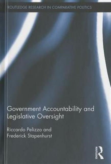 Book cover of: Government Accountability and Legislative Oversight. By: Riccardo Pelizzo