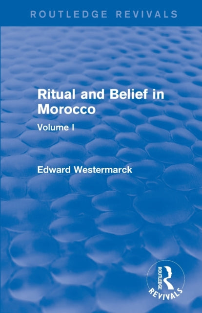 Book cover of: Ritual and Belief in Morocco: Vol. I (Routledge Revivals). By: Edward Westermarck