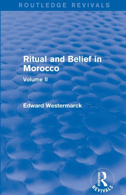 Book cover of: Ritual and Belief in Morocco: Vol. II (Routledge Revivals). By: Edward Westermarck