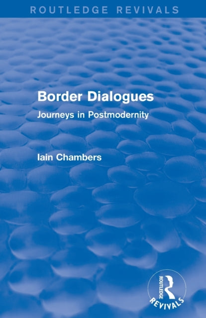 Book cover of: Border Dialogues (Routledge Revivals). By: Iain Chambers