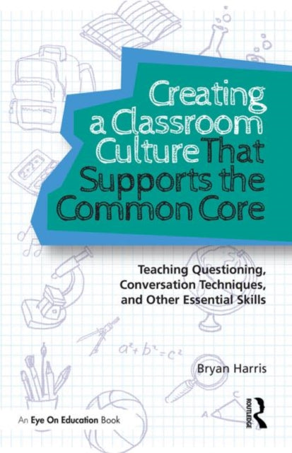 Book cover of: Creating a Classroom Culture That Supports the Common Core