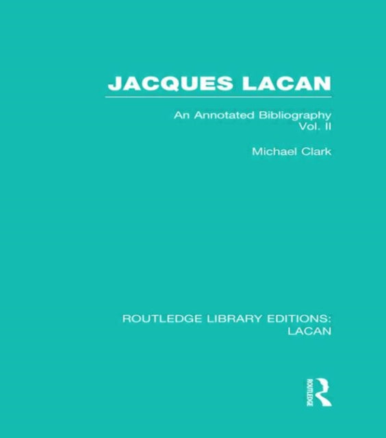 Book cover of: Jacques Lacan (Volume II) (RLE: Lacan). By: Michael P. Clark