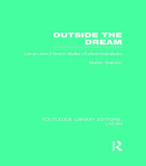 Book cover of: Outside the Dream (RLE: Lacan). By: Martin Stanton