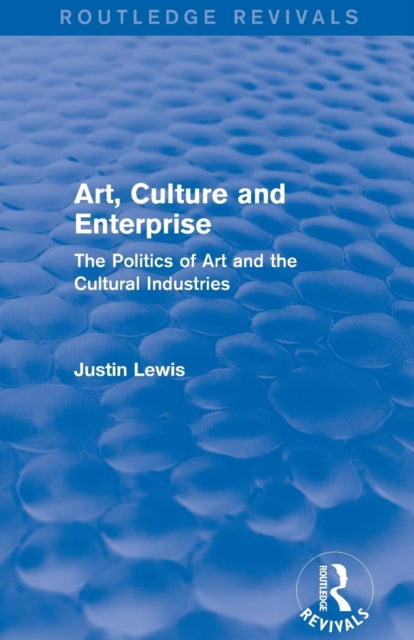 Book cover of: Art, Culture and Enterprise (Routledge Revivals). By: Justin Lewis