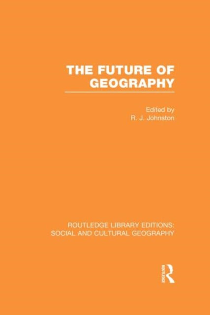 Book cover of: Future of Geography (RLE Social & Cultural Geography). By: Ron Johnston