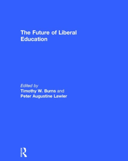 Book cover of: Future of Liberal Education. By: Timothy W. Burns