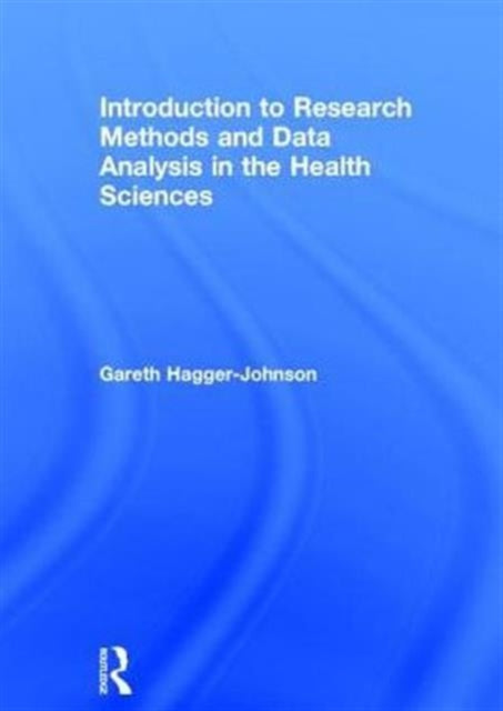 Book cover of: Introduction to Research Methods and Data Analysis in the Health Sciences. By: Gareth Hagger-Johnson