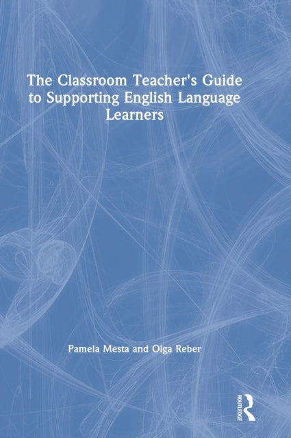 Book cover of: Classroom Teacher's Guide to Supporting English Language Learners. By: Pamela Mesta