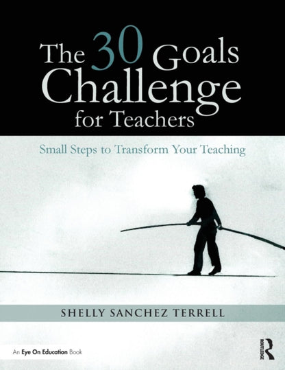 Book cover of: 30 Goals Challenge for Teachers. By: Shelly Sanchez Terrell