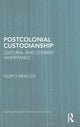 Book cover of: Postcolonial Custodianship. By: Filippo Menozzi