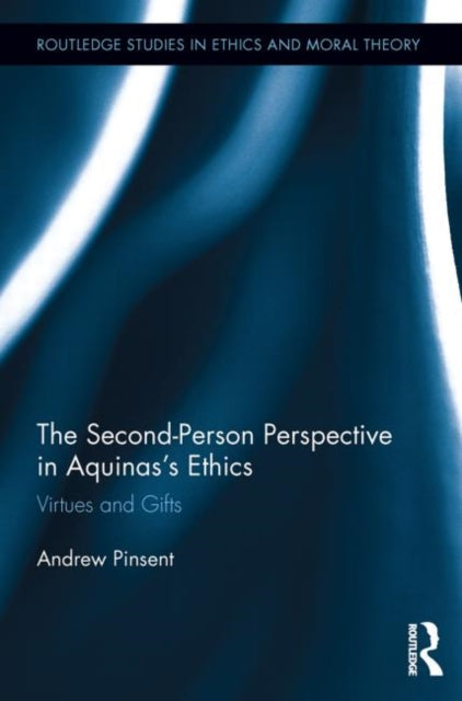 Book cover of: Second-Person Perspective in Aquinas’s Ethics. By: Andrew Pinsent