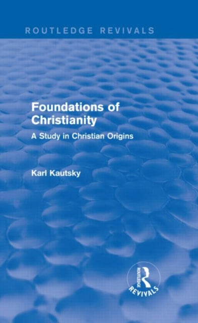Book cover of: Foundations of Christianity (Routledge Revivals). By: Karl Kautsky