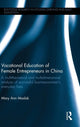 Book cover of: Vocational Education of Female Entrepreneurs in China. By: Mary Ann Maslak