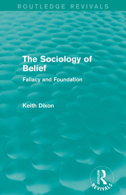 Book cover of: Sociology of Belief (Routledge Revivals). By: Keith Dixon