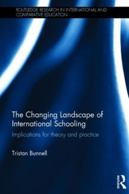 Book cover of: Changing Landscape of International Schooling. By: Tristan Bunnell
