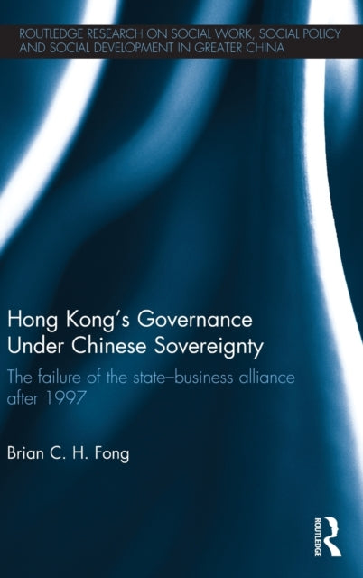 Book cover of: Hong Kong's Governance Under Chinese Sovereignty. By: Brian C. H. Fong