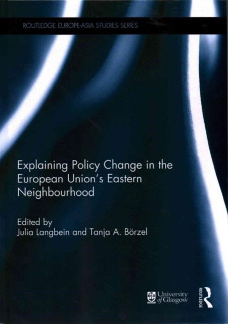 Book cover of: Explaining Policy Change in the European Union's Eastern Neighbourhood