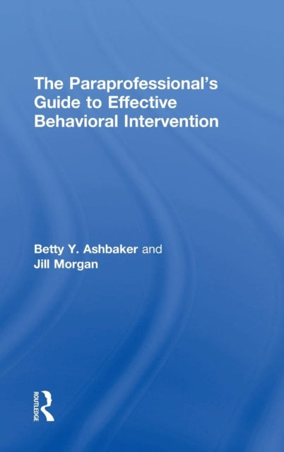 Book cover of: Paraprofessional's Guide to Effective Behavioral Intervention. By: Betty Y. Ashbaker