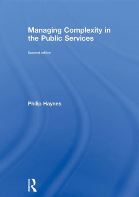 Book cover of: Managing Complexity in the Public Services. By: Philip Haynes