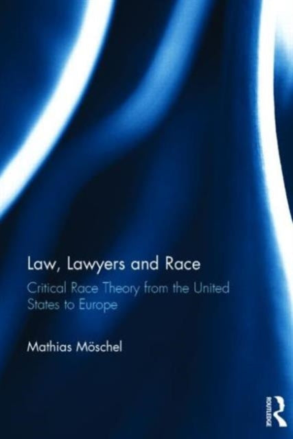 Book cover of: Law, Lawyers and Race. By: Mathias Möschel