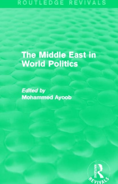 Book cover of: Middle East in World Politics (Routledge Revivals). By: Mohammed Ayoob