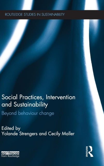 Book cover of: Social Practices, Intervention and Sustainability. By: Yolande Strengers