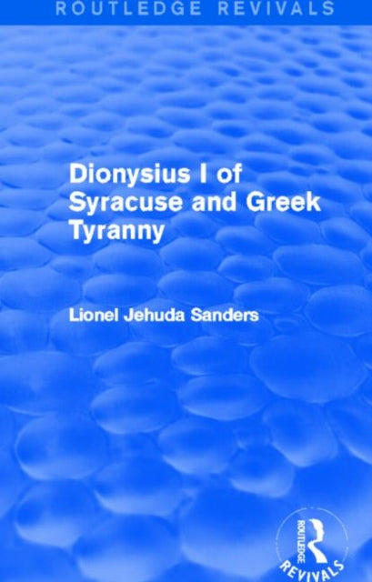 Book cover of: Dionysius I of Syracuse and Greek Tyranny (Routledge Revivals). By: Concordia Concordia Univ