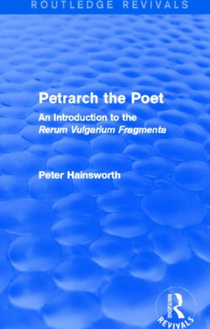 Book cover of: Petrarch the Poet (Routledge Revivals). By: Peter Hainsworth
