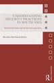 Book cover of: Understanding Security Practices in South Asia. By: Monika Barthwal-Datta