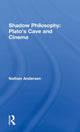 Book cover of: Shadow Philosophy: Plato's Cave and Cinema. By: Nathan Andersen