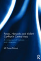 Book cover of: Power, Networks and Violent Conflict in Central Asia. By: Idil Tuner-Klavuz