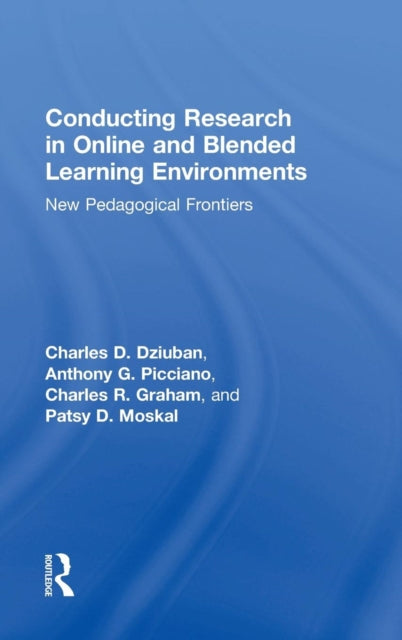 Book cover of: Conducting Research in Online and Blended Learning Environments. By: Charles D. Dziuban