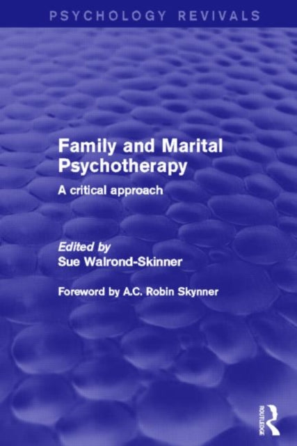 Book cover of: Family and Marital Psychotherapy (Psychology Revivals). By: Sue Walrond-Skinner