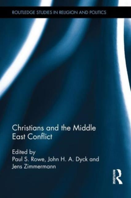 Book cover of: Christians and the Middle East Conflict. By: Paul S. Rowe