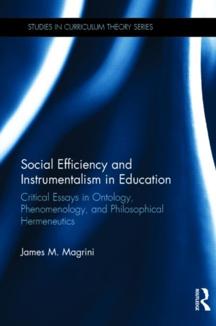Book cover of: Social Efficiency and Instrumentalism in Education. By: James M. Magrini