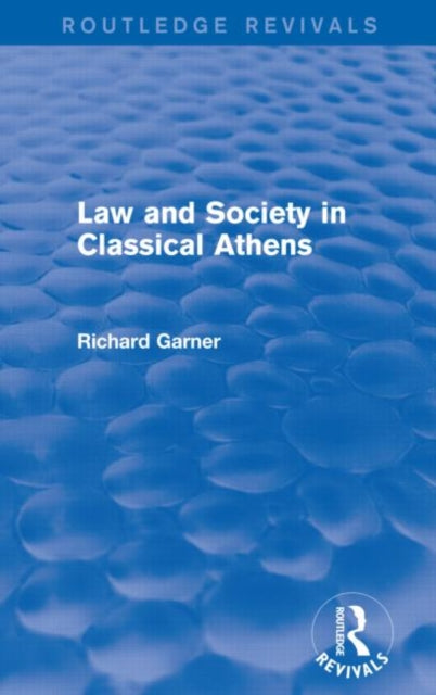 Book cover of: Law and Society in Classical Athens (Routledge Revivals). By: Richard Garner