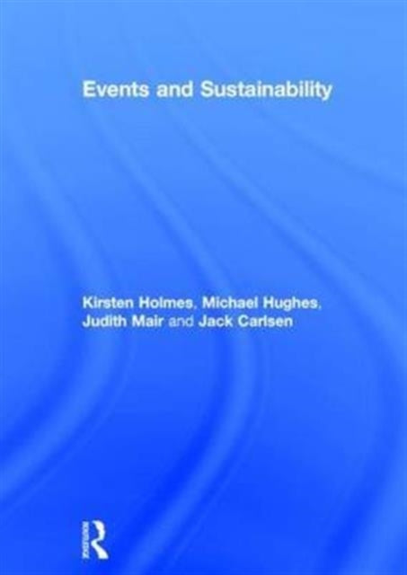 Book cover of: Events and Sustainability. By: Kirsten Holmes