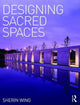 Book cover of: Designing Sacred Spaces. By: Sherin Wing