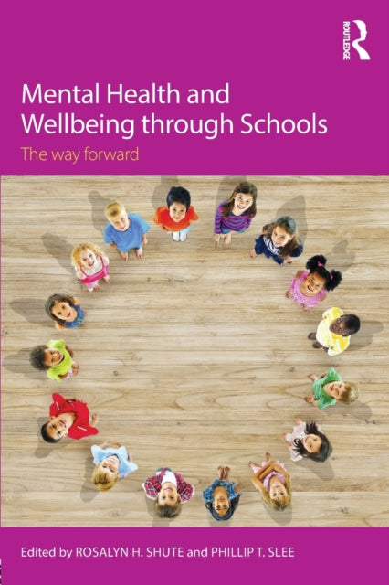 Book cover of: Mental Health and Wellbeing through Schools. By: Rosalyn H. Shute