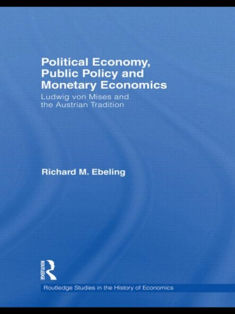 Book cover of: Political Economy, Public Policy and Monetary Economics. By: Richard M. Ebeling