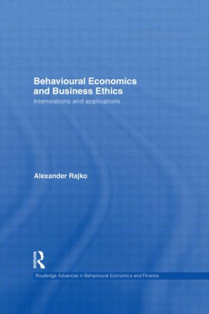Book cover of: Behavioural Economics and Business Ethics. By: Philip Alexander Rajko