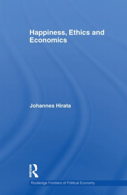 Book cover of: Happiness, Ethics and Economics. By: Johannes Hirata